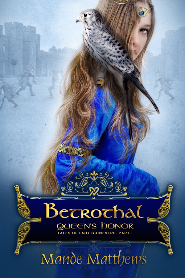 Betrothal - Queen's Honor, Tales of Lady Guinevere, Part 1